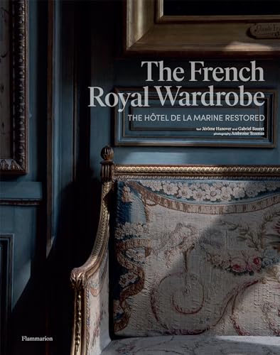 Beispielbild fr The French Royal Wardrobe: The Htel de la Marine Restored zum Verkauf von Gallix