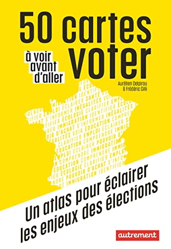 Beispielbild fr 50 cartes  voir avant d'aller voter: Un atlas pour  clairer les enjeux des  lections zum Verkauf von WorldofBooks