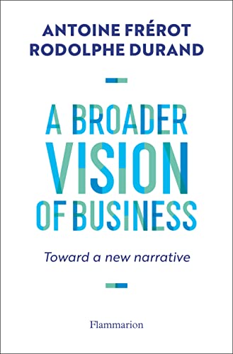 Beispielbild fr A Broader Vision of Business: Toward a new narrative zum Verkauf von Gallix