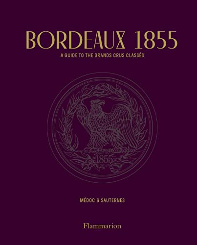 Beispielbild fr Bordeaux 1855: A Guide to the Grands Crus Class s, M doc & Sauternes zum Verkauf von WorldofBooks