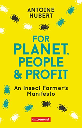 Stock image for For Planet, People & Profit: An Insect Farmer's Manifesto for sale by Housing Works Online Bookstore