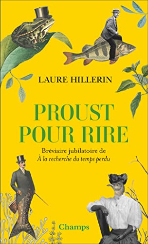 Proust pour rire: Bréviaire jubilatoire de À la recherche du temps perdu - Hillerin, Laure