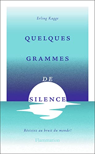 Beispielbild fr Quelques grammes de silence: Rsistez aux bruits du monde ! zum Verkauf von Ammareal