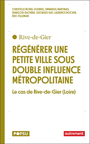 Beispielbild fr Rgnrer une petite ville sous double influence mtropolitaine: Le cas de Rive-de-Gier (Loire) zum Verkauf von medimops