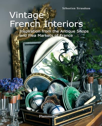 Beispielbild fr Vintage French Interiors: Inspiration from the Antique Shops and Flea Markets of France zum Verkauf von KuleliBooks