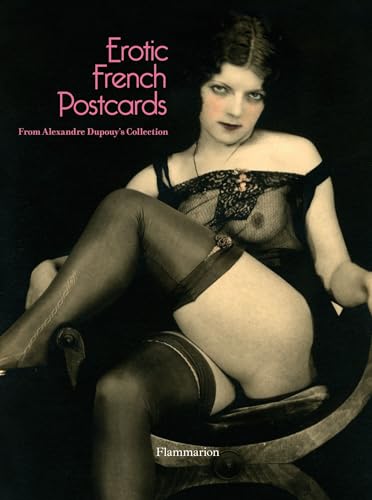 Beispielbild fr Erotic French Postcards: From the Collection of Alexandre Dupouy zum Verkauf von medimops