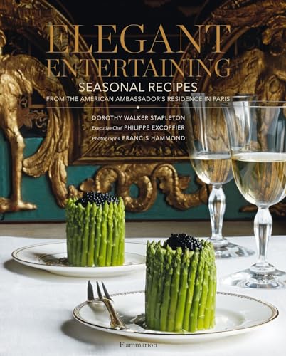 Beispielbild fr Elegant Entertaining: Seasonal Recipes from the American Ambassador's Residence in Paris zum Verkauf von ThriftBooks-Atlanta
