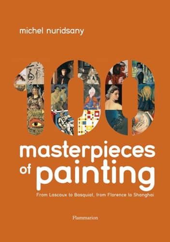 Stock image for 100 Masterpieces of Painting: From Lascaux to Basquiat, from Florence to Shanghai for sale by ThriftBooks-Dallas