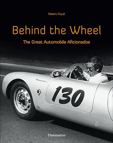 Stock image for Behind the Wheel: The Great Automobile Aficionados for sale by WorldofBooks