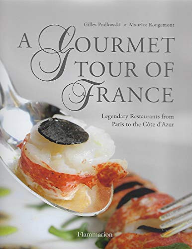 Stock image for A Gourmet Tour of France: Legendary Restaurants from Paris to the C?te d?Azur for sale by Brit Books