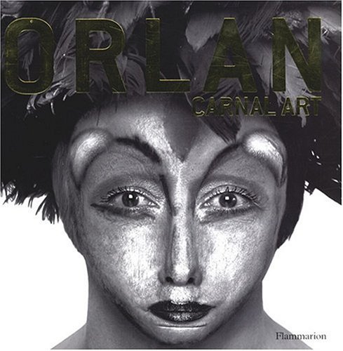 Stock image for Orlan: Carnal Art (Langue anglaise) for sale by Glands of Destiny First Edition Books