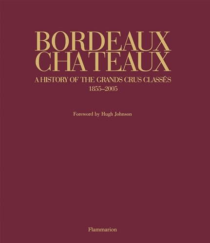 Beispielbild fr Bordeaux Chateaux: A History of the Grands Crus Classes 1855-2005 zum Verkauf von Goodwill Books