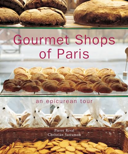 Gourmet Shops of Paris: An Epicurean Tour.