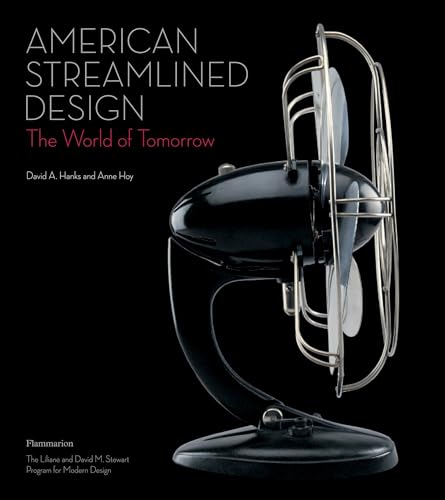 American Streamlined Design: The World of Tomorrow (9782080304995) by Hanks, David A.; Hoy, Anne