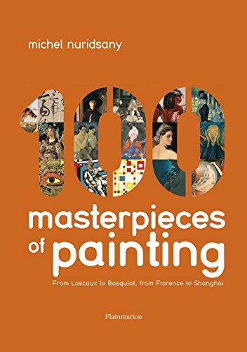 Imagen de archivo de 100 Masterpieces of Painting: From Lascaux to Basquiat, From Florence to Shanghai (ART - LANGUE ANGLAISE) a la venta por HPB Inc.