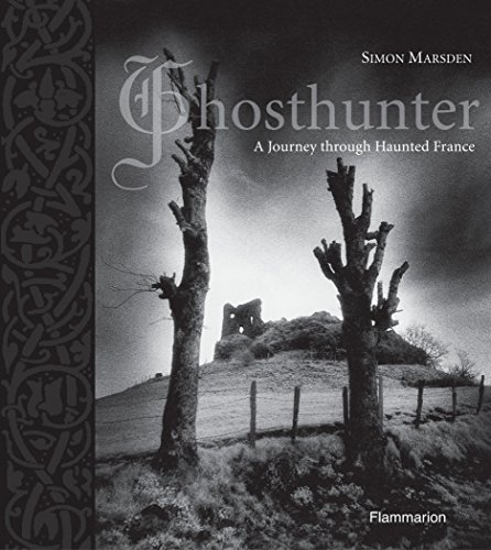 Beispielbild fr Ghosthunter: A Journey through Haunted France (BEAUX LIVRES - LANGUE ANGLAISE) zum Verkauf von Midtown Scholar Bookstore