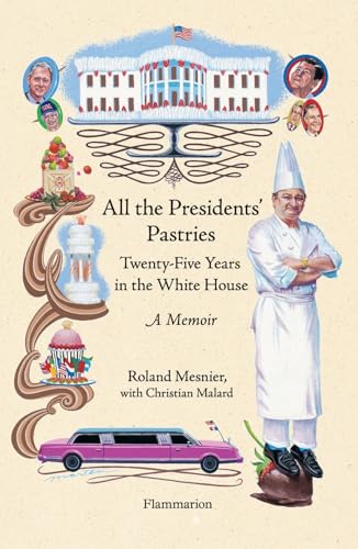 9782080305596: All the Presidents' Pastries: Twenty-Five Years in the White House