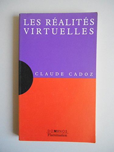 Les réalités virtuelles : Un exposé pour comprendre, un essai pour réfléchir - Claude Cadoz