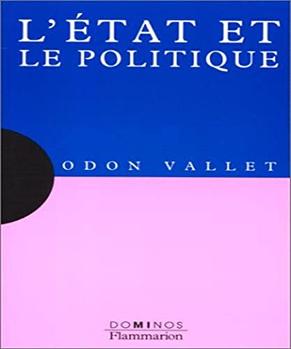 Beispielbild fr L'Etat et le politique : Un expos pour comprendre, un essai pour rflchir zum Verkauf von Ammareal