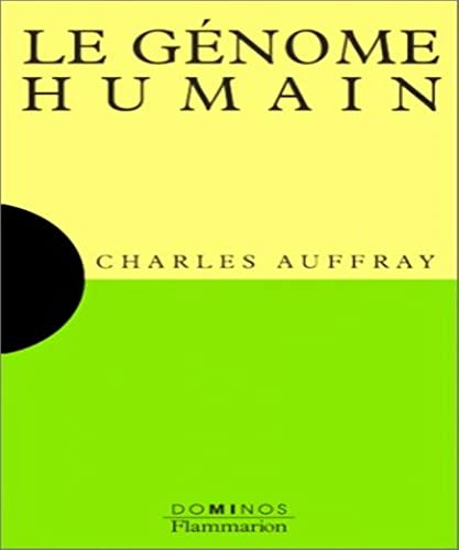 Le GÃ©nome Humain: Un Expose Pour Comprendre, Un Essai Pour Reflechir (9782080354136) by Charles Auffray