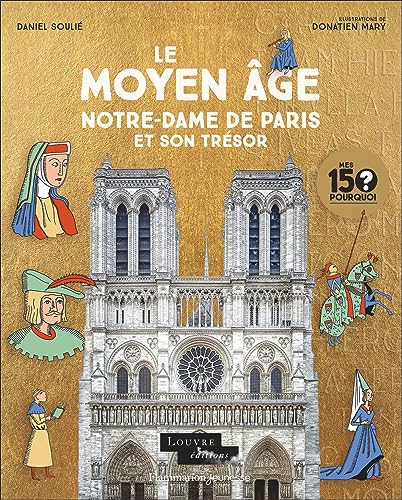 Beispielbild fr Mes 150 Pourquoi - Le Moyen ge. Notre-Dame de Paris et son trsor zum Verkauf von medimops