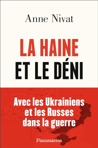 Beispielbild fr La Haine et le dni: Avec les Ukrainiens et les Russes dans la guerre. zum Verkauf von medimops