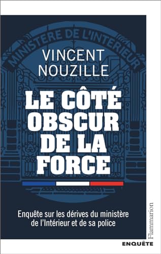 Stock image for Le ct obscur de la force: Enqute sur les drives du ministre de l'Intrieur et de sa police for sale by medimops