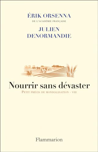 Beispielbild fr Petit prcis de mondialisation Tome 8 : Nourrir sans dvaster zum Verkauf von Chapitre.com : livres et presse ancienne