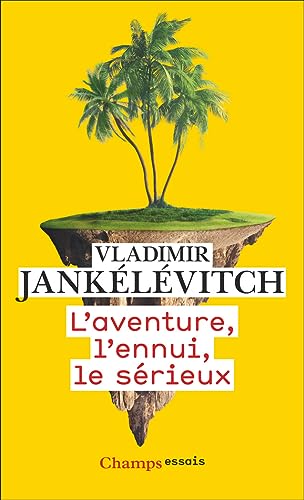 Stock image for L'aventure, l'ennui, le sérieux [FRENCH LANGUAGE - No Binding ] for sale by booksXpress