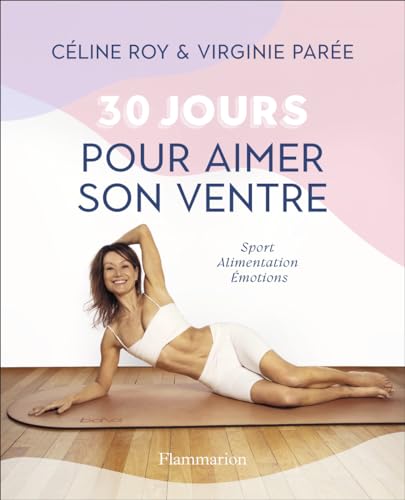 Beispielbild fr 30 jours pour aimer son ventre: Sport - Alimentation - motions zum Verkauf von Librairie Pic de la Mirandole