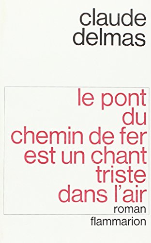 Beispielbild fr Le Pont du chemin de fer est un chant triste dans l'air zum Verkauf von Ammareal
