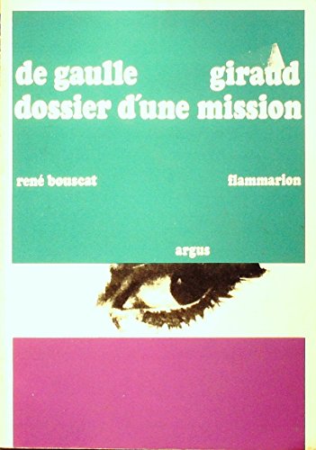 Beispielbild fr De gaulle - Giraud : dossier d'une mission Bouscat, Ren zum Verkauf von Librairie LOVE