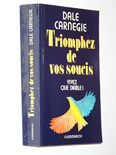 9782080600073: Triomphez de vos soucis : vivez que diable !