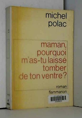 Stock image for Maman,pourquoi m'as tu laisse tomber de ton ventre ? (FICTION (A)) for sale by Books From California