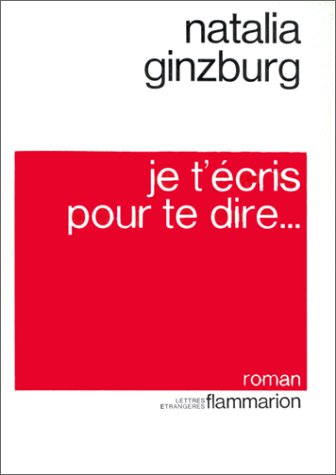 Je t'Ã©cris pour te dire: - TRADUIT DE L'ITALIEN (9782080607591) by Ginzburg, Natalia