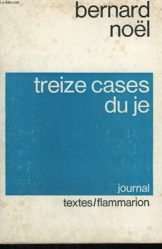 Treize cases du je: Journal (Textes Flammarion) (French Edition) (9782080607911) by NoeÌˆl, Bernard