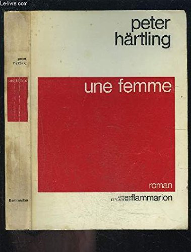 Une femme (FICTION ETRANGERE (A)) (French Edition) (9782080609656) by HÃ¤rtling, Peter