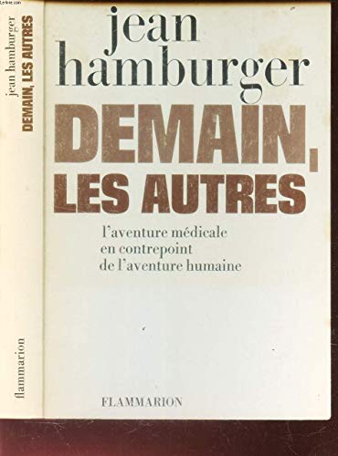 Stock image for Demain les autres: l'aventure m dicale en contrepoint de l'aventure humaine [Paperback] Hamburger, Jean for sale by LIVREAUTRESORSAS