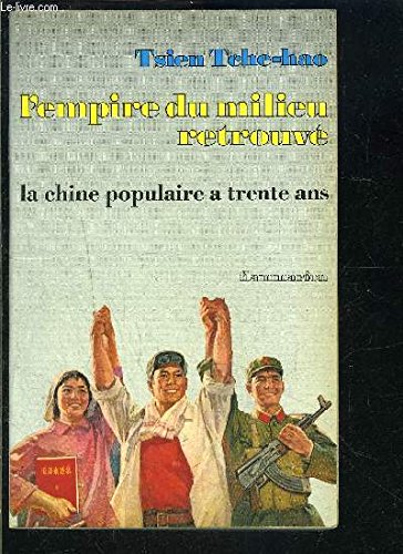 L'Empire Du Milieu Retrouve La Chine Populaire a Trente Ans