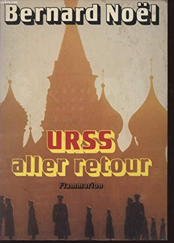 U.R.S.S. aller retour (FICTION (A)) (French Edition) (9782080642530) by NoeÌˆl, Bernard