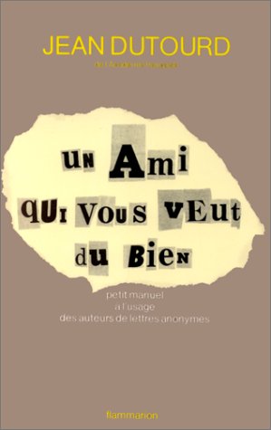 Beispielbild fr Un Ami qui vous veut du bien" : Petit manuel  l'usage des auteurs de lettres anonymes zum Verkauf von Ammareal