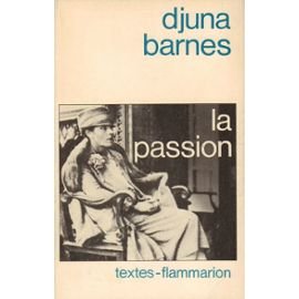 Imagen de archivo de La Passion: - AVANT-NOTE ET TRADUIT DE L'AMERICAIN Barnes, Djuna a la venta por LIVREAUTRESORSAS