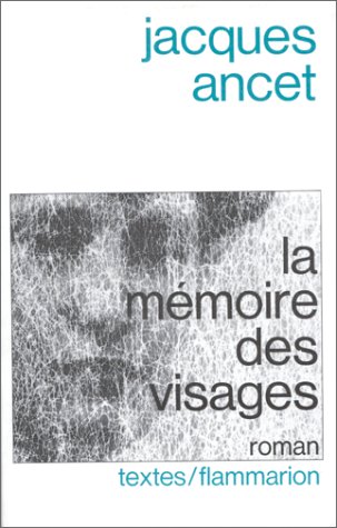 La meÌmoire des visages (Textes/Flammarion) (French Edition) (9782080645425) by Ancet, Jacques