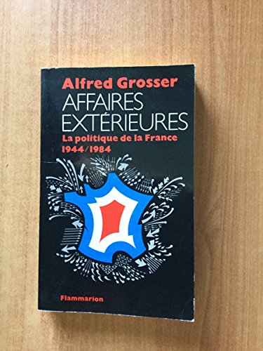 Beispielbild fr Affaires exterieures : la politique de la France, 1944-1984 zum Verkauf von Ammareal