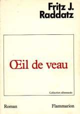 Imagen de archivo de Oeil de veau: - TRADUIT DE L'ALLEMAND Raddatz Fritz J. a la venta por LIVREAUTRESORSAS