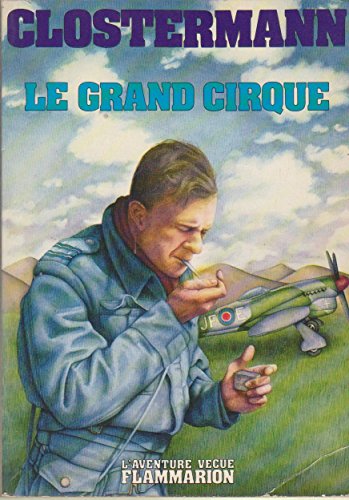 Imagen de archivo de Le grand cirque : Souvenirs d'un pilote de chasse franais dans la R.A.F. a la venta por Ammareal