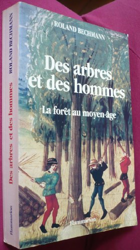 Beispielbild fr Des arbres et des hommes : la fort au Moyen Age. zum Verkauf von Librairie Vignes Online