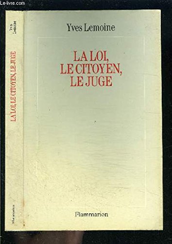 Beispielbild fr La Loi, le citoyen, le juge Lemoine, Yves zum Verkauf von LIVREAUTRESORSAS