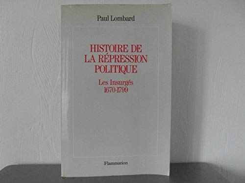 Stock image for Histoire de la r pression politique en France: Les Insurg s 1670-1799 Lombard, Paul for sale by LIVREAUTRESORSAS