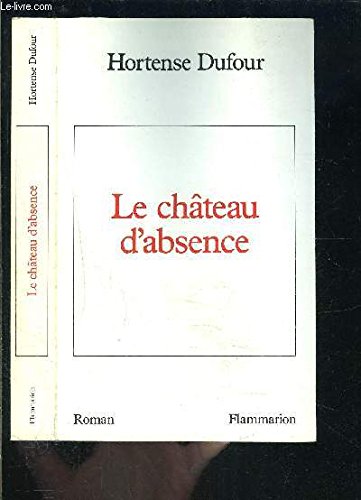 Stock image for LE CHATEAU D'ABSENCE for sale by secretdulivre